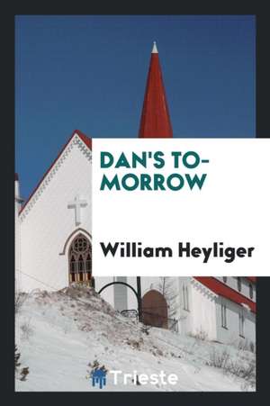 Dan's To-Morrow de William Heyliger
