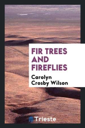 Fir Trees and Fireflies de Carolyn Crosby Wilson