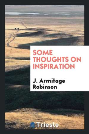 Some Thoughts on Inspiration de J. Armitage Robinson