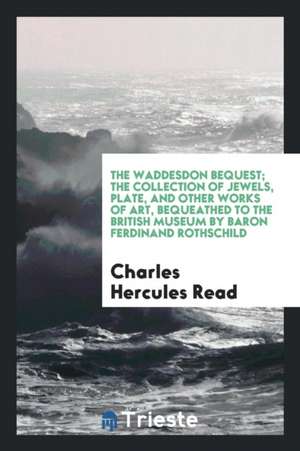 The Waddesdon Bequest de Charles Hercules Read