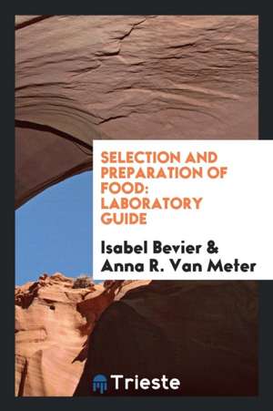 Selection and Preparation of Food: Laboratory Guide de Isabel Bevier