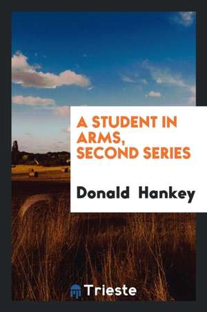 A Student in Arms, Second Series de Donald Hankey