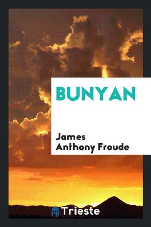 Bunyan de James Anthony Froude