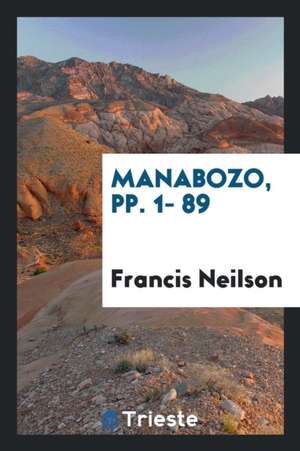 Manabozo, Pp. 1- 89 de Francis Neilson