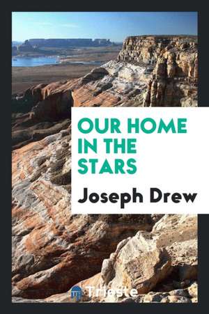 Our Home in the Stars de Joseph Drew