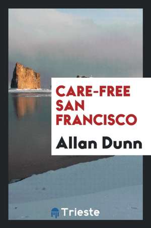 Care-Free San Francisco de Allan Dunn