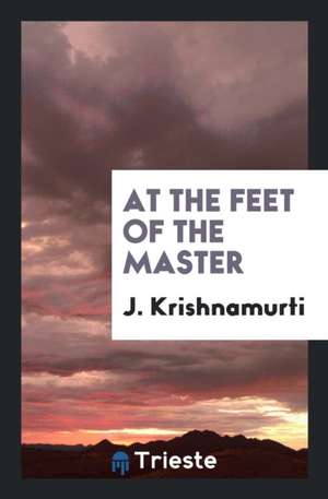 At the Feet of the Master de J. Krishnamurti