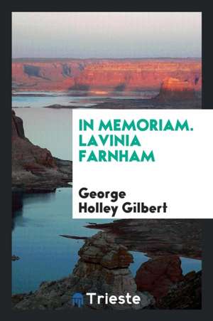 In Memoriam. Lavinia Farnham de George Holley Gilbert