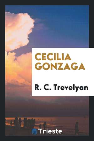 Cecilia Gonzaga de R. C. Trevelyan