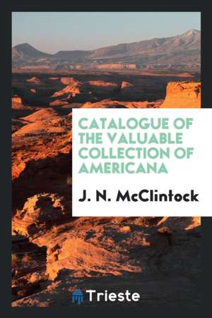 Catalogue of the Valuable Collection of Americana de J. N. Mcclintock