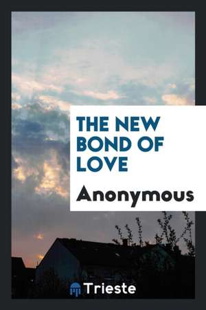 The New Bond of Love de Anonymous