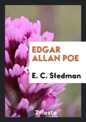 Edgar Allan Poe de Edmund C. Stedman