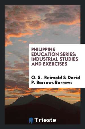 Philippine Education Series: Industrial Studies and Exercises de O. S. Reimold