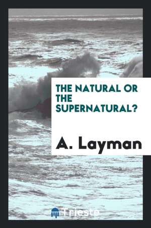 The Natural or the Supernatural? de A. Layman