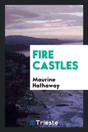 Fire Castles de Maurine Hathaway