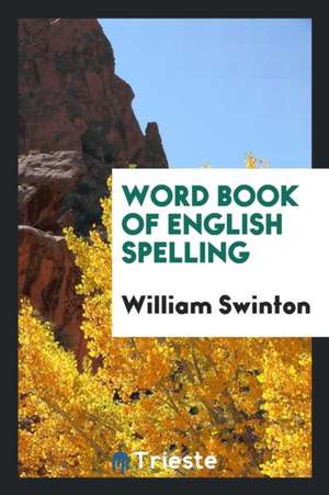 Word Book of English Spelling de William Swinton