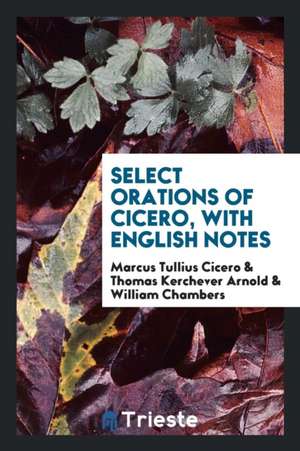 Select Orations of Cicero, with English Notes de Marcus Tullius Cicero