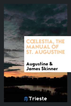 Coelestia, the Manual of St. Augustine de Augustine