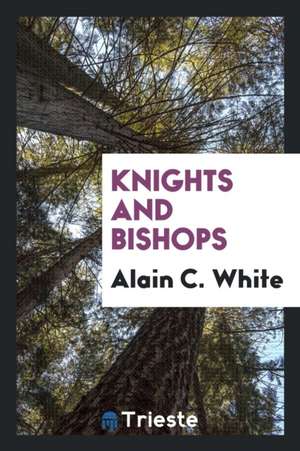 Knights and Bishops de Alain C. White