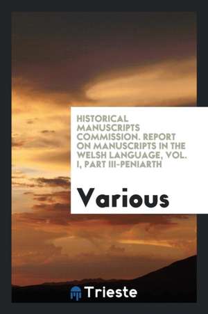 Report on Manuscripts in the Welsh Language de Various