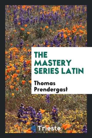 The Mastery Series Latin de Thomas Prendergast