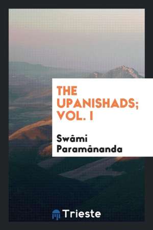 The Upanishads de Swami Paramananda