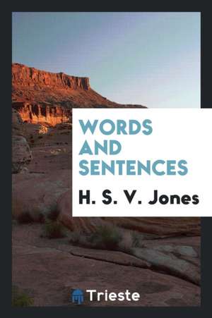 Words and Sentences de H. S. V. Jones