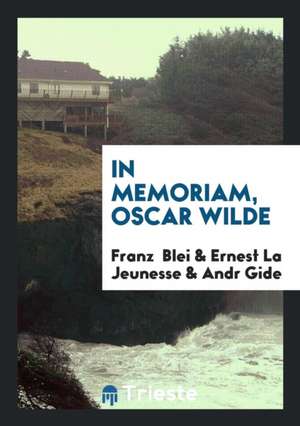 In Memoriam, Oscar Wilde de Franz Blei