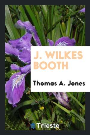 J. Wilkes Booth de Thomas A. Jones