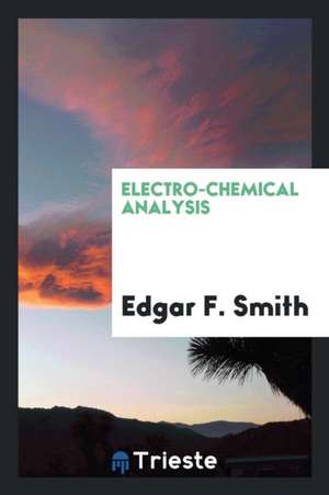 Electro-Chemical Analysis de Edgar F. Smith