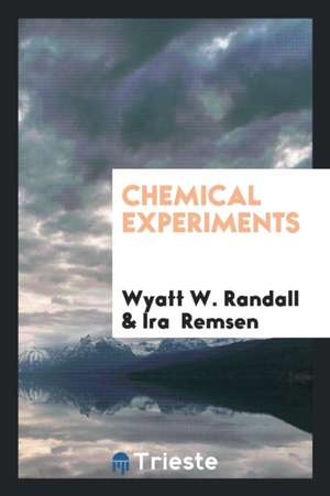 Chemical Experiments de Wyatt W. Randall