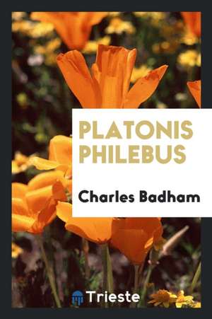 Platonis Philebus de Charles Badham