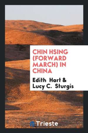 Chin Hsing (Forward March) in China de Edith Hart