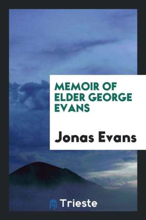 Memoir of Elder George Evans de Jonas Evans