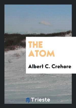 The Atom de Albert C. Crehore