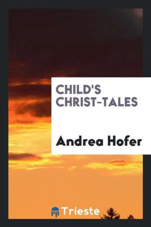 Child's Christ-Tales de Andrea Hofer