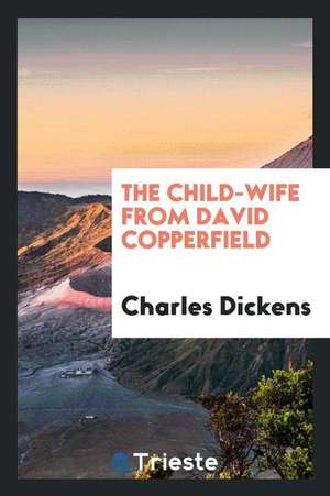 The Child-Wife from David Copperfield de Charles Dickens