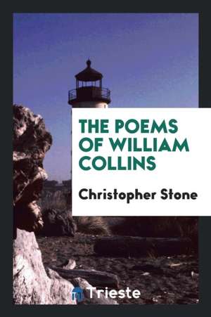 The Poems of William Collins de Christopher Stone