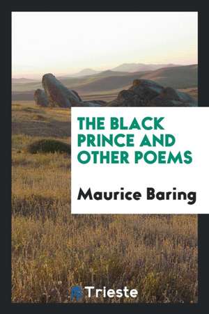 The Black Prince and Other Poems de Maurice Baring