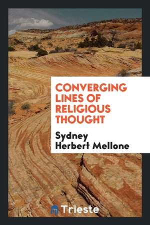 Converging Lines of Religious Thought de Sydney Herbert Mellone