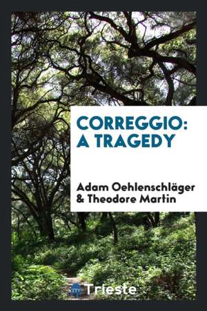 Correggio: A Tragedy de Adam Oehlenschlager