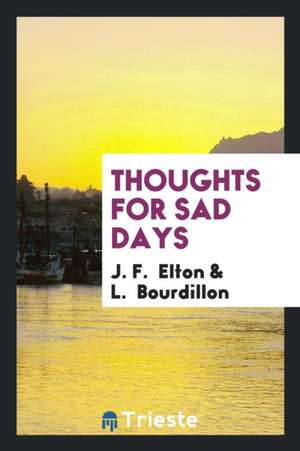 Thoughts for Sad Days de J. F. Elton