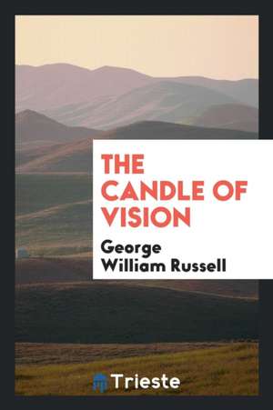 The Candle of Vision de George William Russell