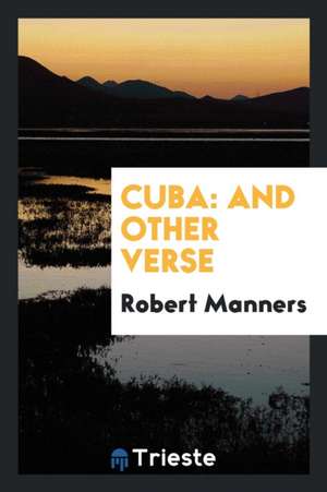 Cuba: And Other Verse de Robert Manners