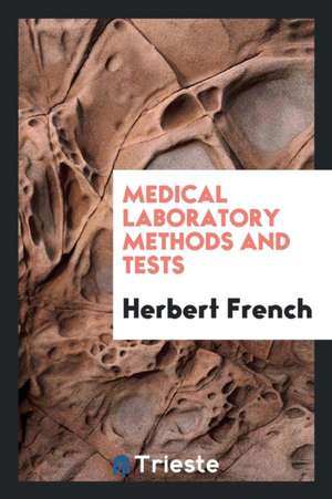 Medical Laboratory Methods and Tests de Herbert French