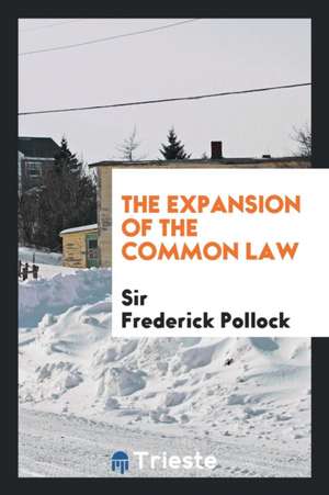 The Expansion of the Common Law de Sir Frederick Pollock