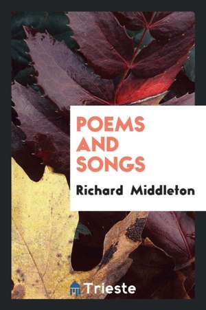 Poems and Songs de Richard Middleton