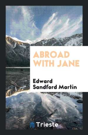 Abroad with Jane de Edward Sandford Martin