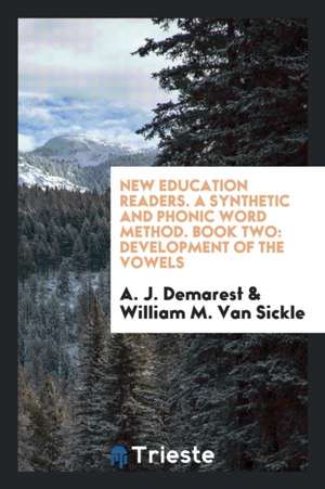 New Education Readers. a Synthetic and Phonic Word Method. Book Two: Development of the Vowels de A. J. Demarest