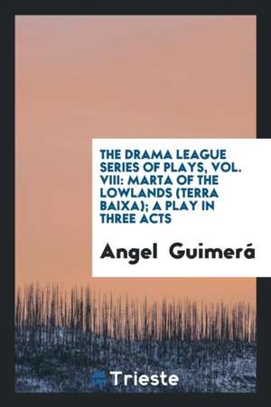 Marta of the Lowlands: (terra Baixa); A Play in Three Acts de Angel Guimera